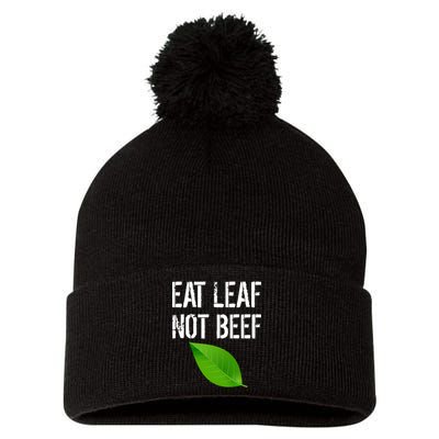Eat Leaf Not Beef Funny Vegetarians Pom Pom 12in Knit Beanie