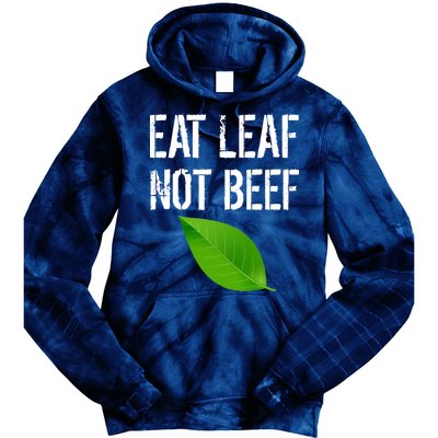 Eat Leaf Not Beef Funny Vegetarians Tie Dye Hoodie