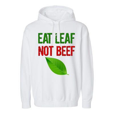 Eat Leaf Not Beef Funny Vegetarians Garment-Dyed Fleece Hoodie