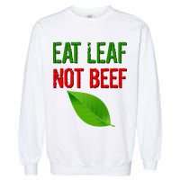 Eat Leaf Not Beef Funny Vegetarians Garment-Dyed Sweatshirt