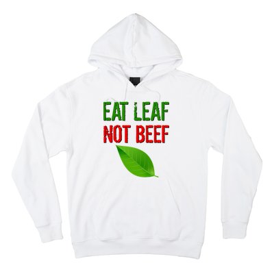 Eat Leaf Not Beef Funny Vegetarians Hoodie