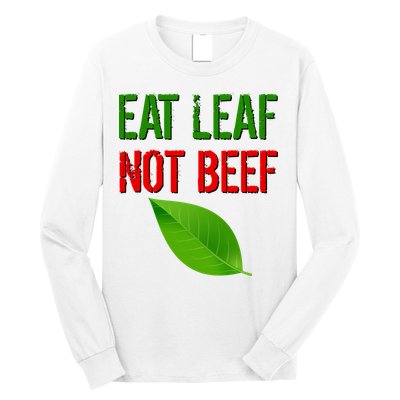 Eat Leaf Not Beef Funny Vegetarians Long Sleeve Shirt