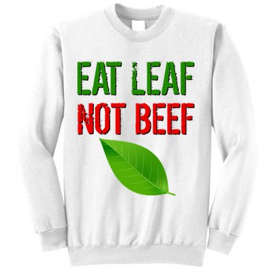 Eat Leaf Not Beef Funny Vegetarians Sweatshirt