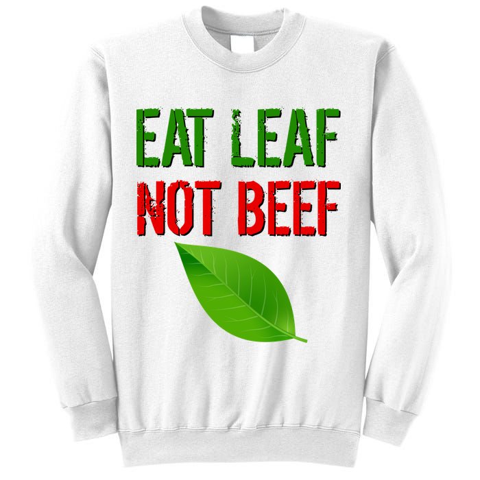 Eat Leaf Not Beef Funny Vegetarians Sweatshirt