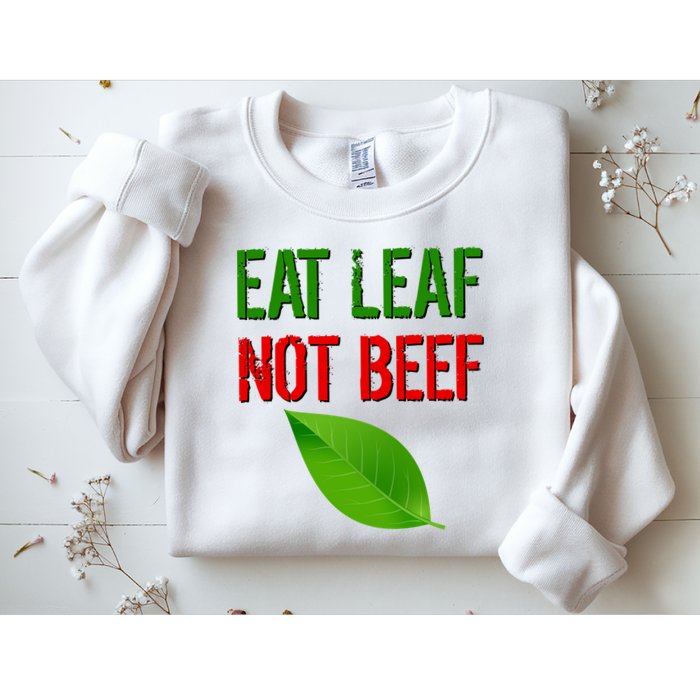 Eat Leaf Not Beef Funny Vegetarians Sweatshirt