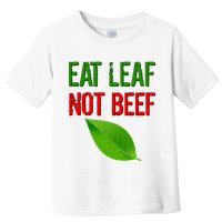 Eat Leaf Not Beef Funny Vegetarians Toddler T-Shirt