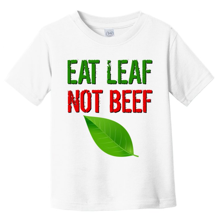 Eat Leaf Not Beef Funny Vegetarians Toddler T-Shirt