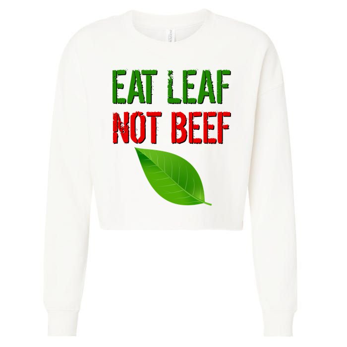 Eat Leaf Not Beef Funny Vegetarians Cropped Pullover Crew