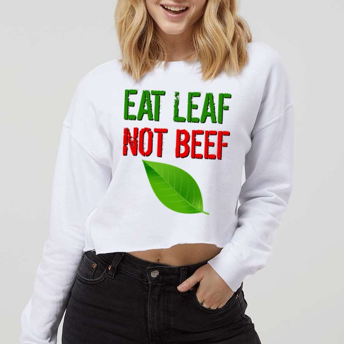 Eat Leaf Not Beef Funny Vegetarians Cropped Pullover Crew