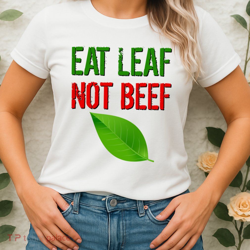 Eat Leaf Not Beef Funny Vegetarians Womens T-Shirt