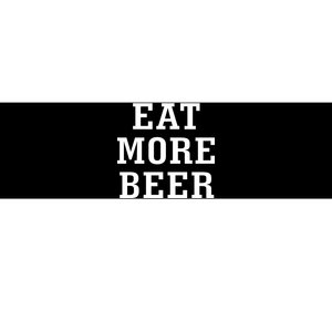 Eat More Beer Bumper Sticker