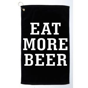 Eat More Beer Platinum Collection Golf Towel