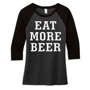 Eat More Beer Women's Tri-Blend 3/4-Sleeve Raglan Shirt