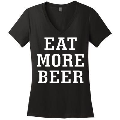 Eat More Beer Women's V-Neck T-Shirt