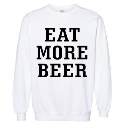Eat More Beer Garment-Dyed Sweatshirt