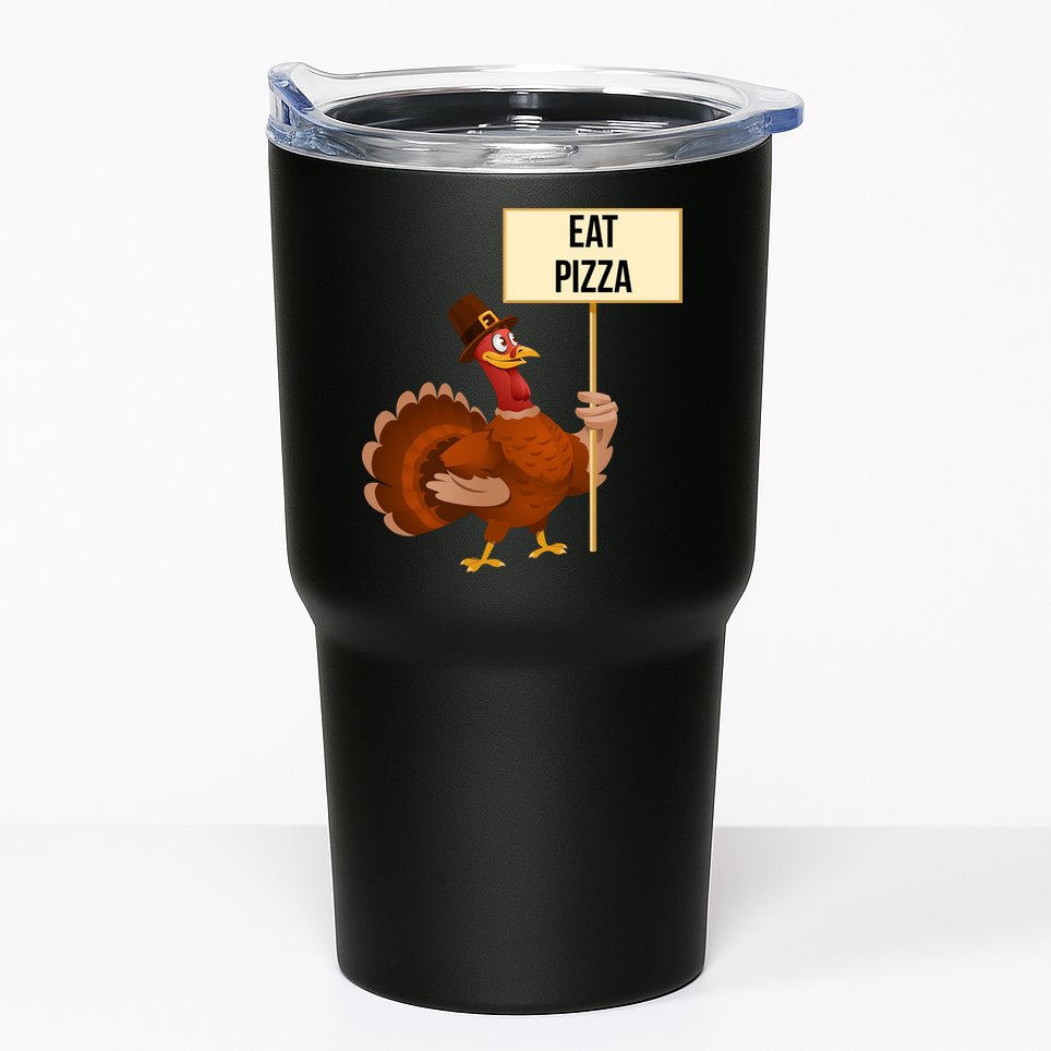 Eat Pizza Funny Turkey Tumbler