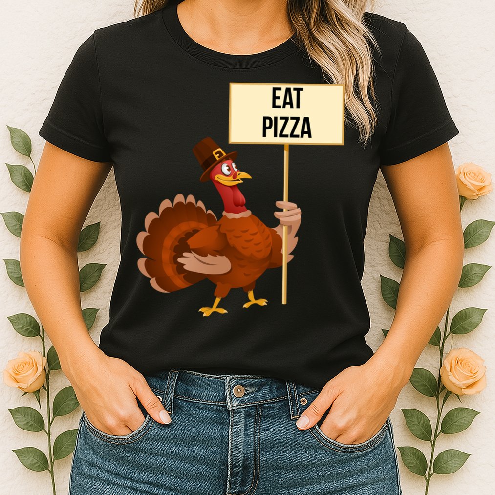 Eat Pizza Funny Turkey Womens T-Shirt