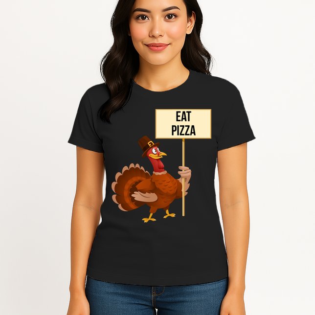 Eat Pizza Funny Turkey Womens T-Shirt