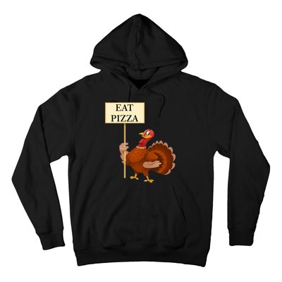 Eat Pizza Not Turkey Hoodie