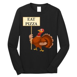 Eat Pizza Not Turkey Long Sleeve Shirt