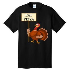 Eat Pizza Not Turkey Tall T-Shirt