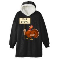 Eat Pizza Not Turkey Hooded Wearable Blanket