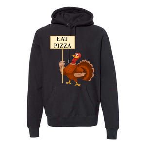 Eat Pizza Not Turkey Premium Hoodie