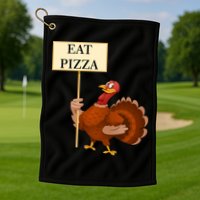 Eat Pizza Not Turkey Golf Towel