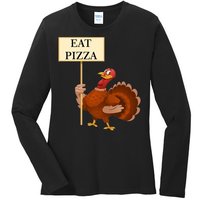 Eat Pizza Not Turkey Ladies Long Sleeve Shirt