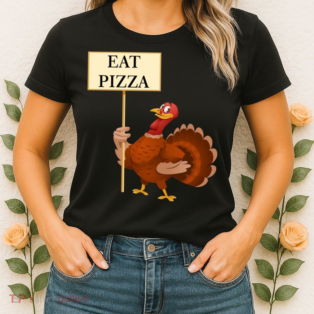 Eat Pizza Not Turkey Womens T-Shirt