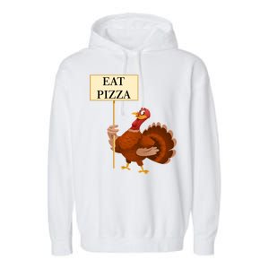 Eat Pizza Not Turkey Garment-Dyed Fleece Hoodie