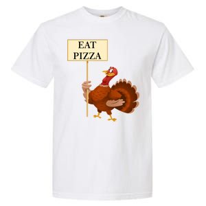 Eat Pizza Not Turkey Garment-Dyed Heavyweight T-Shirt