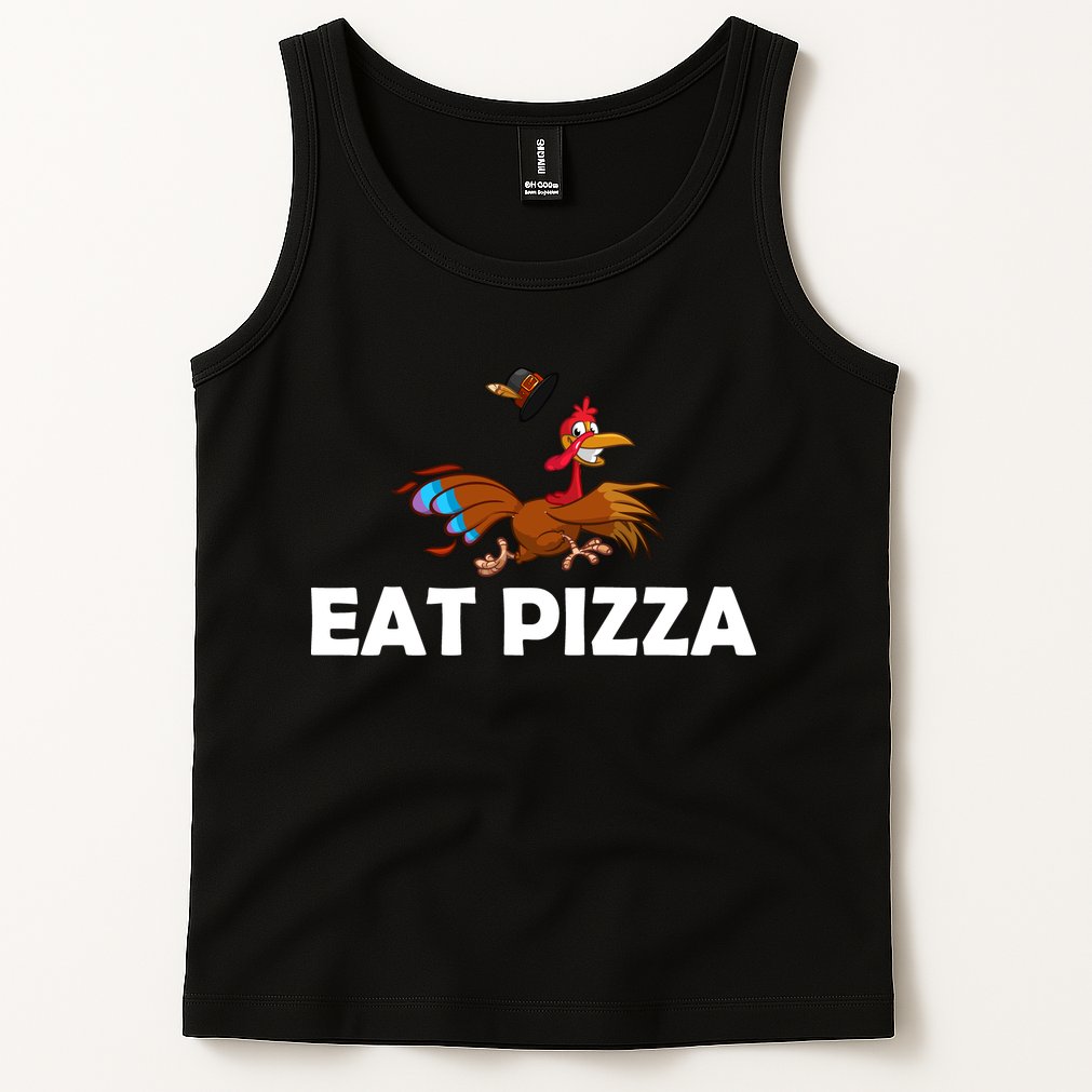 Eat Pizza Not Turkey Funny Thanksgiving Tank Top