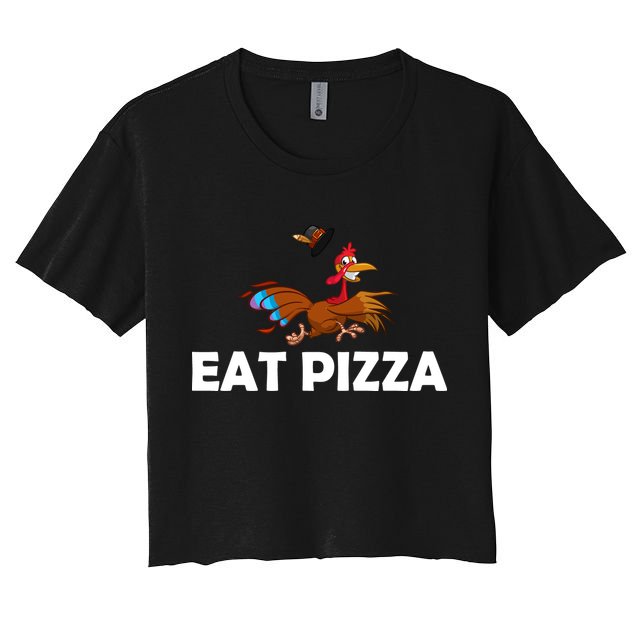 Eat Pizza Not Turkey Funny Thanksgiving Crop Top