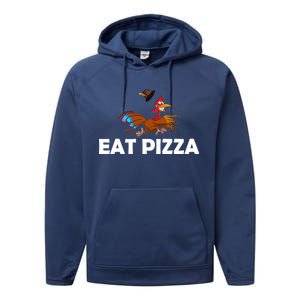 Eat Pizza Not Turkey Funny Thanksgiving Performance Fleece Hoodie