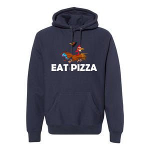 Eat Pizza Not Turkey Funny Thanksgiving Premium Hoodie