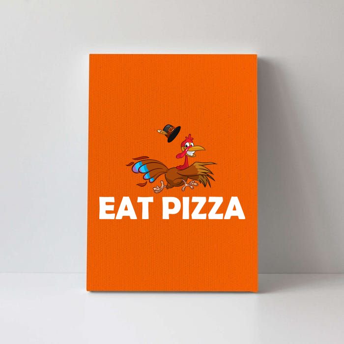 Eat Pizza Not Turkey Funny Thanksgiving Canvas