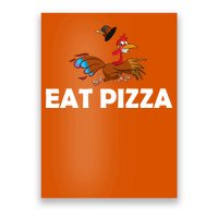 Eat Pizza Not Turkey Funny Thanksgiving Poster