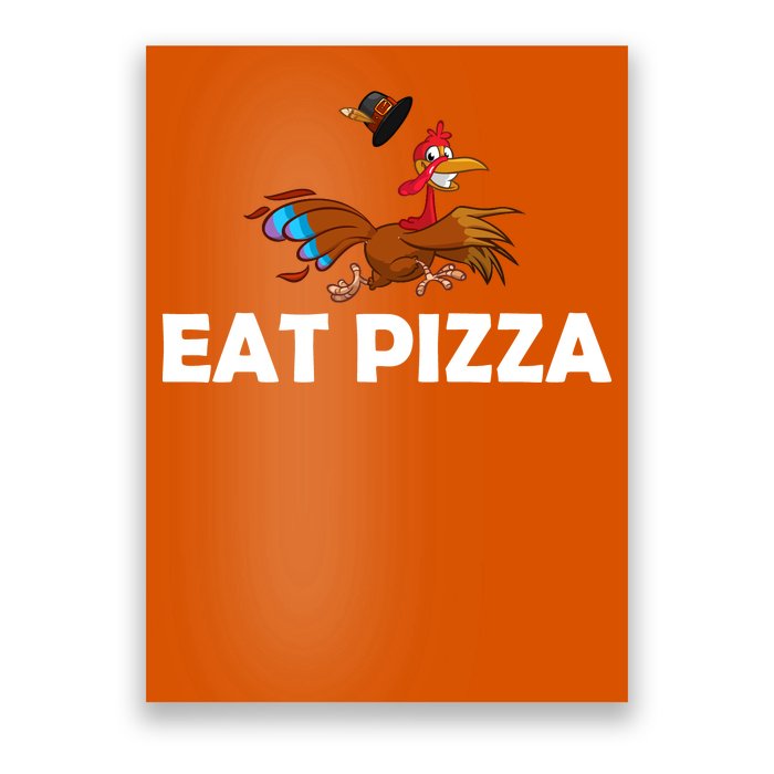 Eat Pizza Not Turkey Funny Thanksgiving Poster