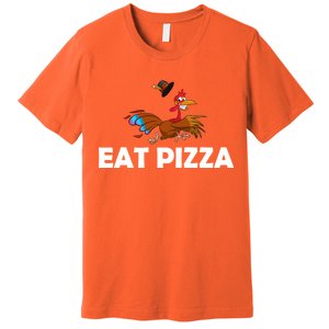 Eat Pizza Not Turkey Funny Thanksgiving Premium T-Shirt