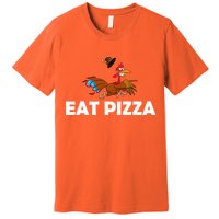 Eat Pizza Not Turkey Funny Thanksgiving Premium T-Shirt