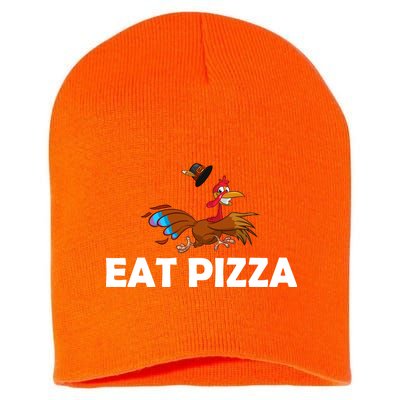 Eat Pizza Not Turkey Funny Thanksgiving Short Acrylic Beanie