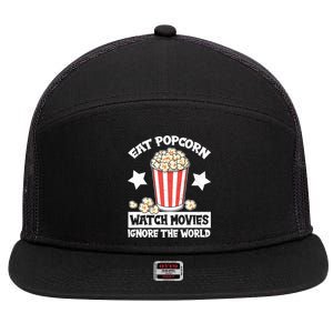 Eat Popcorn Watch Movies Ignore The World 7 Panel Mesh Trucker Snapback Hat