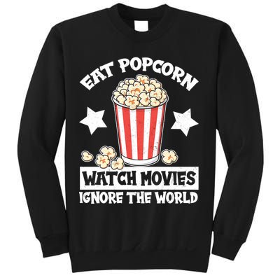 Eat Popcorn Watch Movies Ignore The World Sweatshirt
