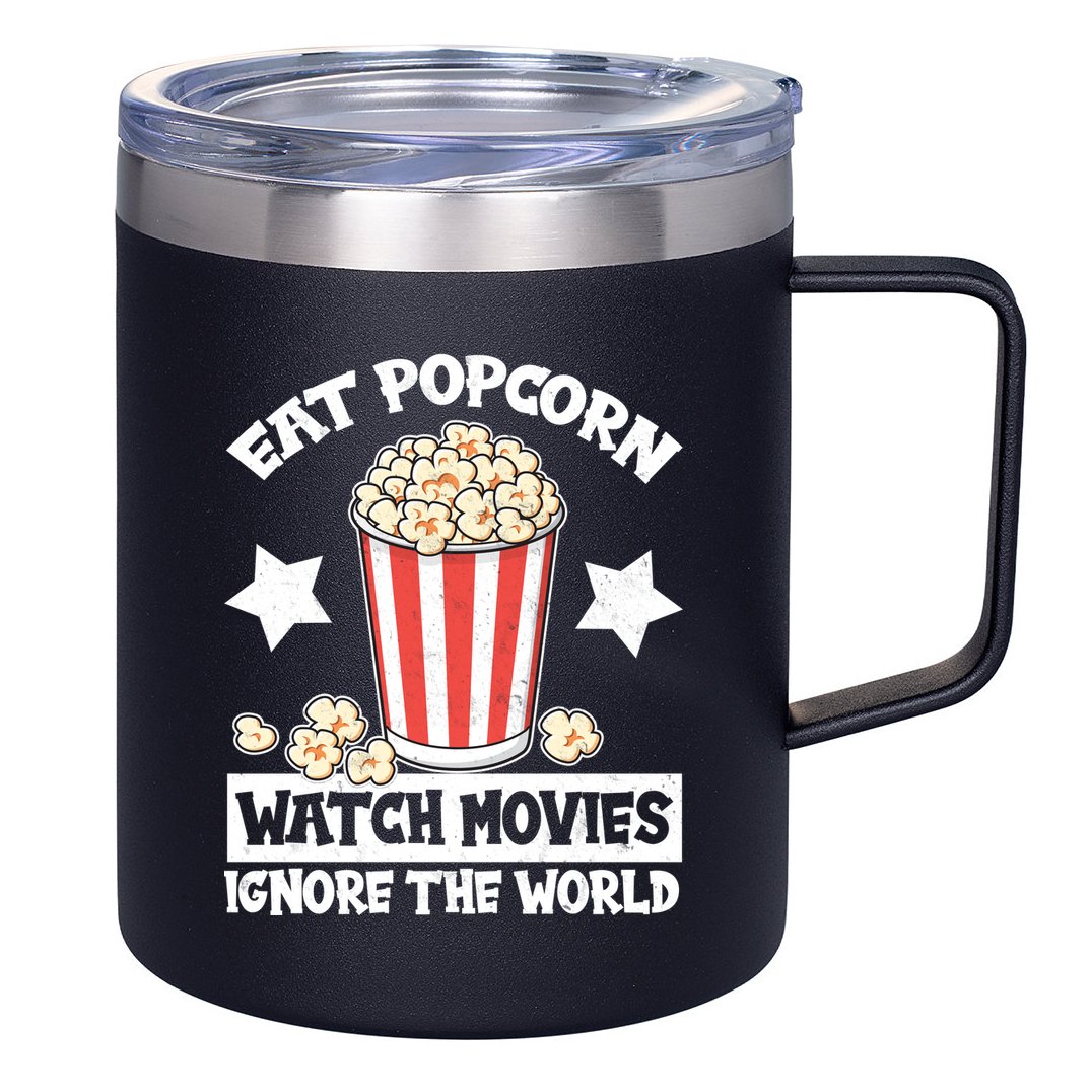Eat Popcorn Watch Movies Ignore The World 12oz Stainless Steel Coffee Mug