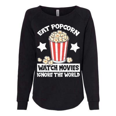 Eat Popcorn Watch Movies Ignore The World Womens California Wash Sweatshirt