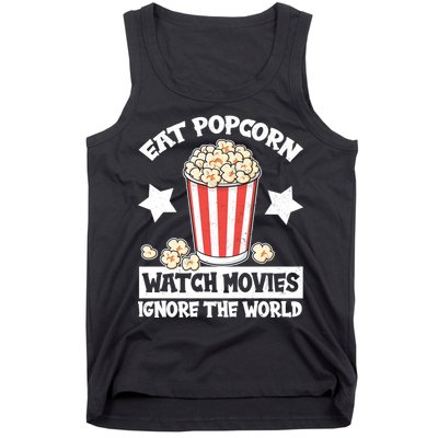 Eat Popcorn Watch Movies Ignore The World Tank Top