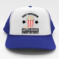 Eat Popcorn Watch Movies Ignore The World Trucker Hat