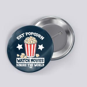 Eat Popcorn Watch Movies Ignore The World Button