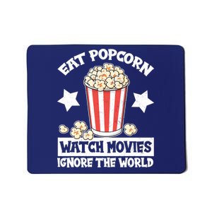 Eat Popcorn Watch Movies Ignore The World Mousepad